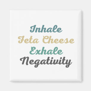 Inhalieren von Feta Käse Exhale Negativity Magnete