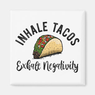 Inhalieren von Taco Exhale Negativität Magnet