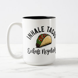 Inhalieren von Tacos Exhale Negativität Zweifarbige Tasse