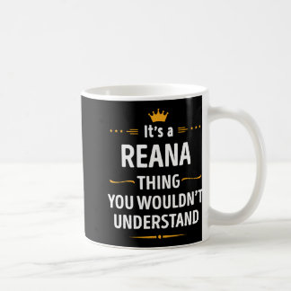 Inked Creation - Its A Reana Thing You Wouldn't Un Kaffeetasse