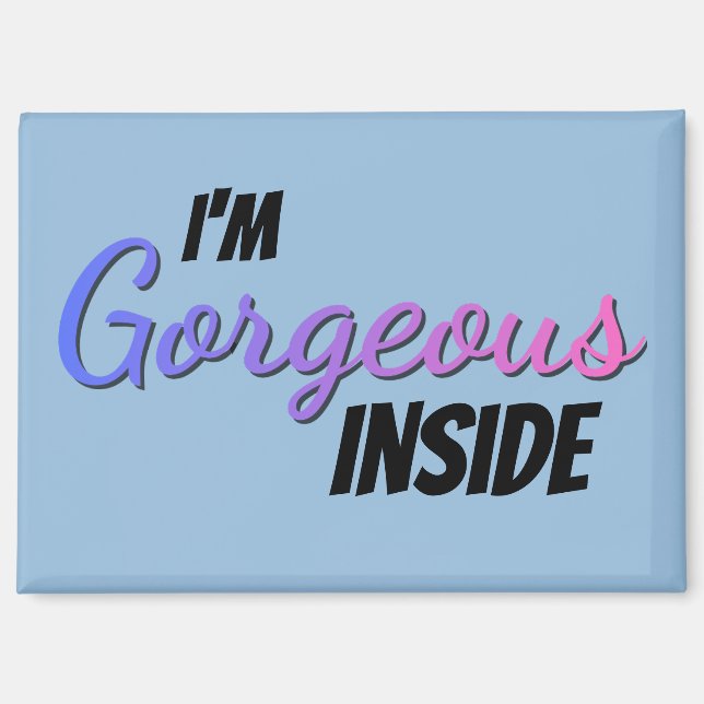 Inner Beauty I'm Gorgeous Inside Magnet (Vorderseite)