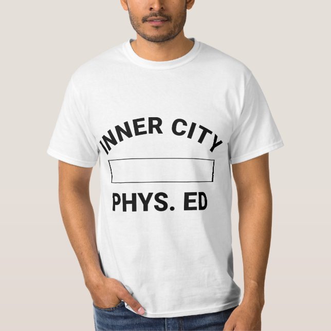 Inner City Phys Ed Physical Education Gym Teacher  T-Shirt (Vorderseite)