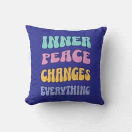 Inner Peace Changes Everything Kissen