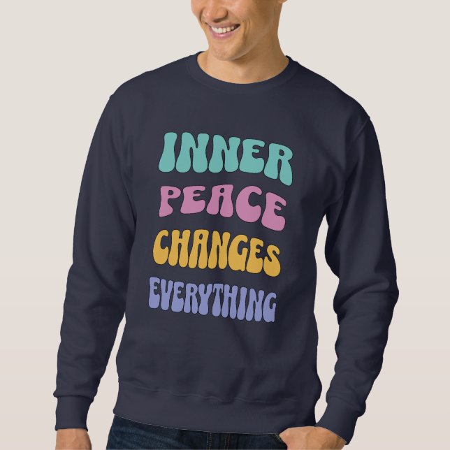 Innere Ruhe verändert alles Sweatshirt (Vorderseite)