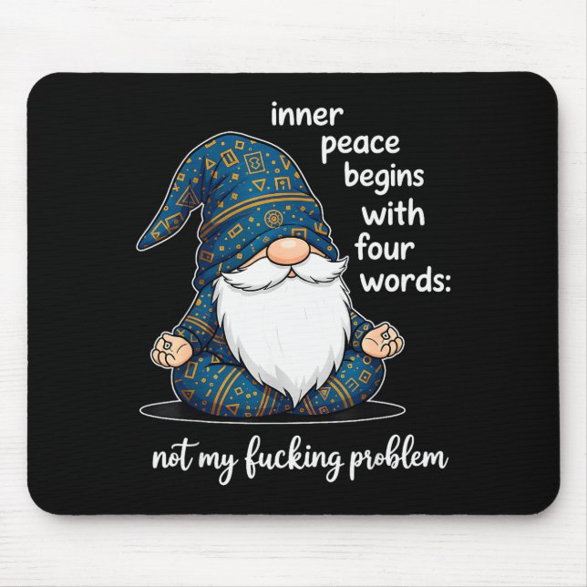 Innerer Frieden beginnt mit vier Worten Nicht Mein Mousepad (Vorne)