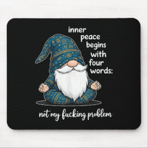 Innerer Frieden beginnt mit vier Worten Nicht Mein Mousepad