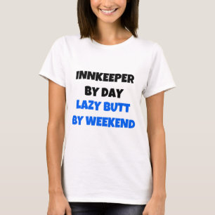Innkeeper by Day Lazy Hintern Weekend T-Shirt