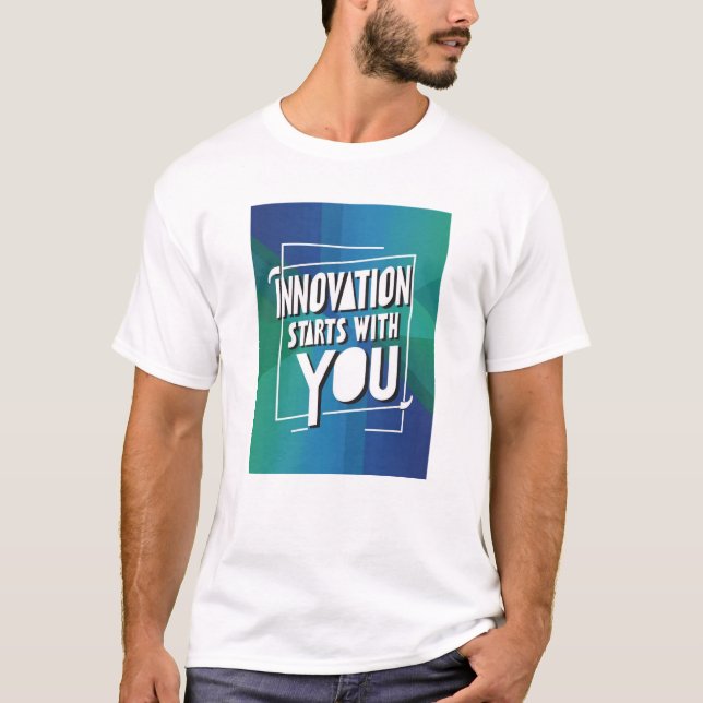 Innovation beginnt mit dir T-Shirt (Vorderseite)