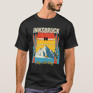 Innsbruck Österreich Skifahren den ganzen Tag - Re T-Shirt
