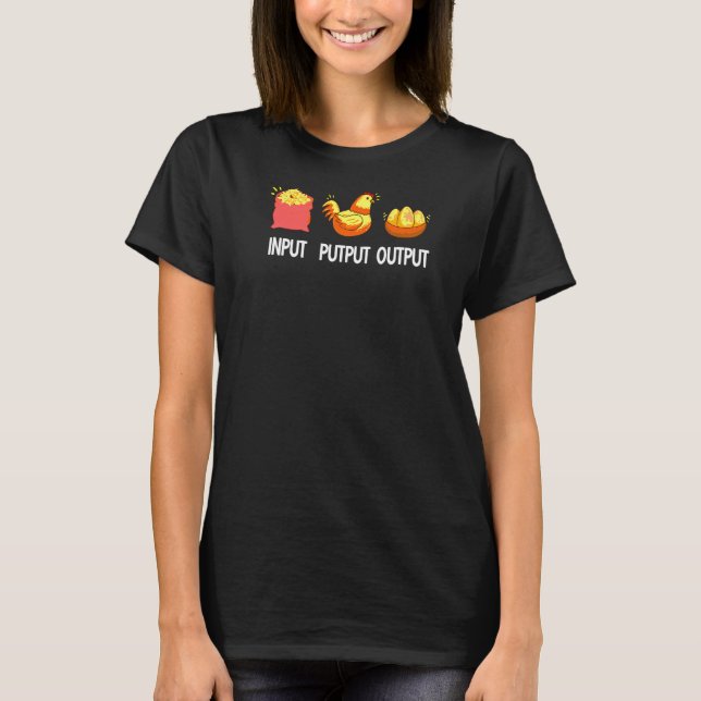 Input Putput Output Bauer Eggen Hühner Host Chick T-Shirt (Vorderseite)