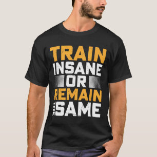 Insane oder bleibe gleich T-Shirt