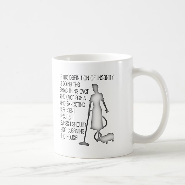Insanity Cleaning Funny Mug Tasse (Rechts)