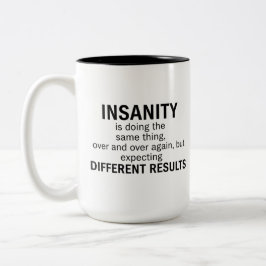 Insanity Is Doing the Same Thing Zweifarbige Tasse