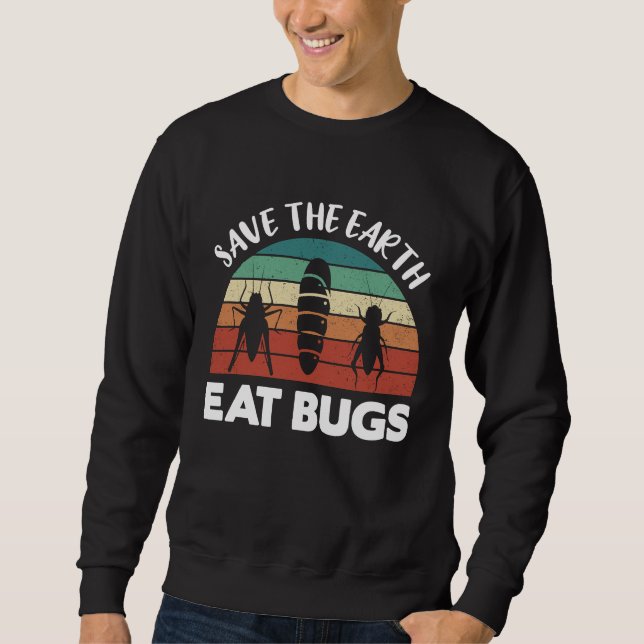 Insects Protein Insects Eat Grasshopper Maggots I  Sweatshirt (Vorderseite)