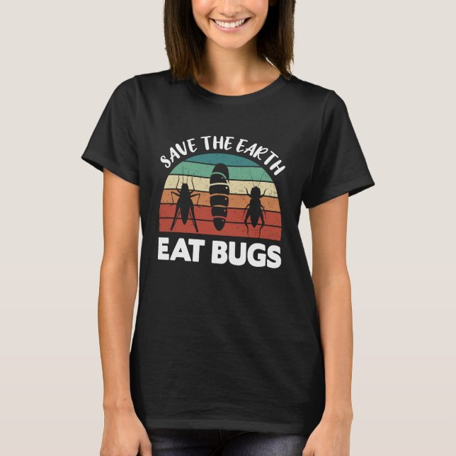 Insects Protein Insects Eat Grasshopper Maggots I  T-Shirt (Vorderseite)