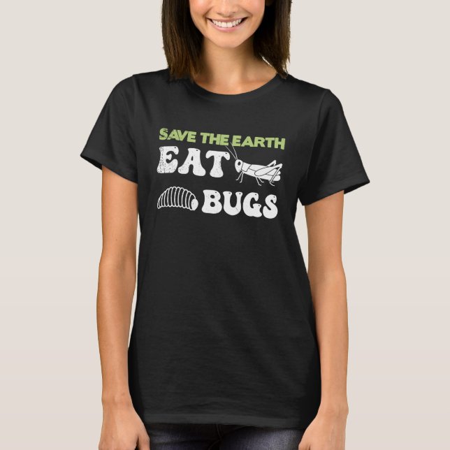 Insects Protein Insects Eat Grasshopper Maggots I  T-Shirt (Vorderseite)