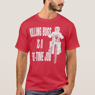 Insekten töten ist ein Vollzeitjob Biker Motorradf T-Shirt