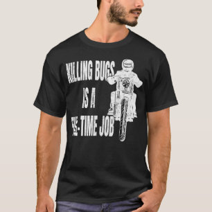 Insekten töten ist ein Vollzeitjob Biker Motorradf T-Shirt