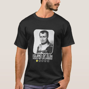 Insel Elba würde Napoleon T-Shir nicht empfehlen T-Shirt