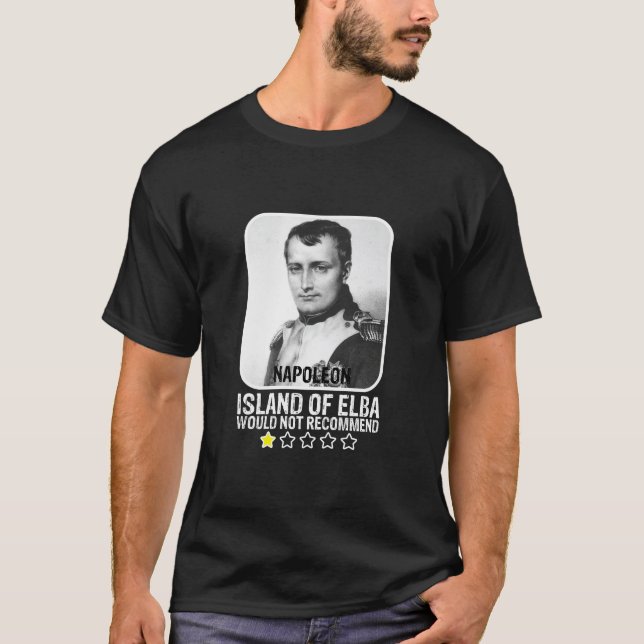 Insel Elba würde Napoleon T-Shir nicht empfehlen T-Shirt (Vorderseite)
