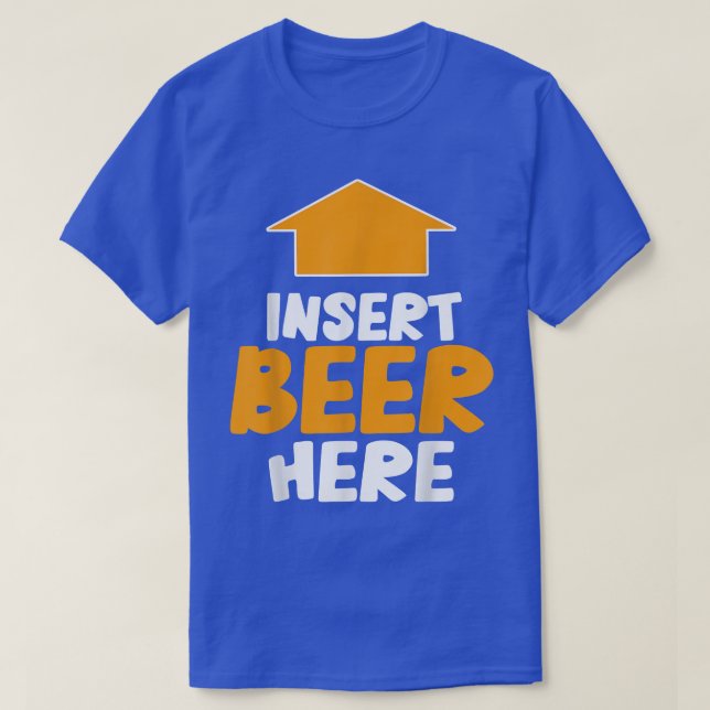 Insert Beer Here Funny Saying Drinking Party Lover T-Shirt (Design vorne)