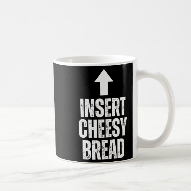 Insert Cheesy Bread Funny Food Lover Zza Bread Hum Kaffeetasse (Rechts)