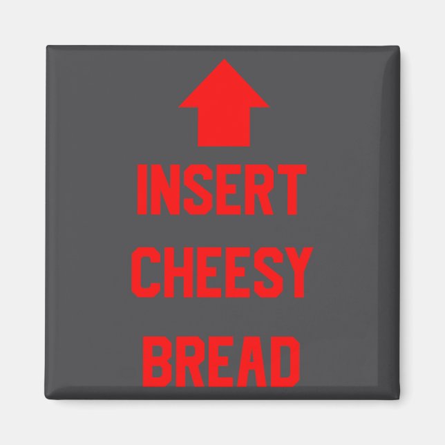 Insert Cheesy Bread  Magnet (Vorne)