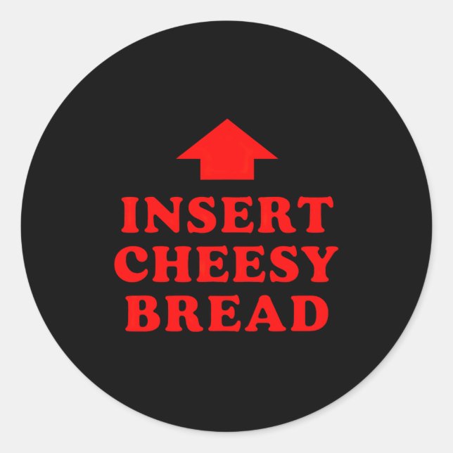 Insert Cheesy Bread Viral  Runder Aufkleber (Vorderseite)