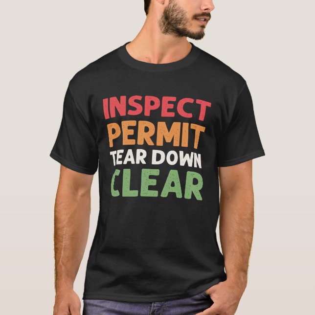 Inspect  Permit  Tear Down  Clear House Demolition T-Shirt (Vorderseite)