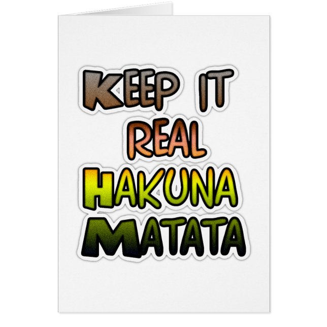 Inspiration "Behalt it Real Hakuna Matata" Kunst (Vorne)