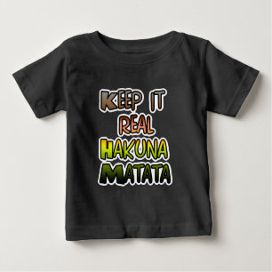Inspiration "Behalt it Real Hakuna Matata" Kunst Baby T-shirt