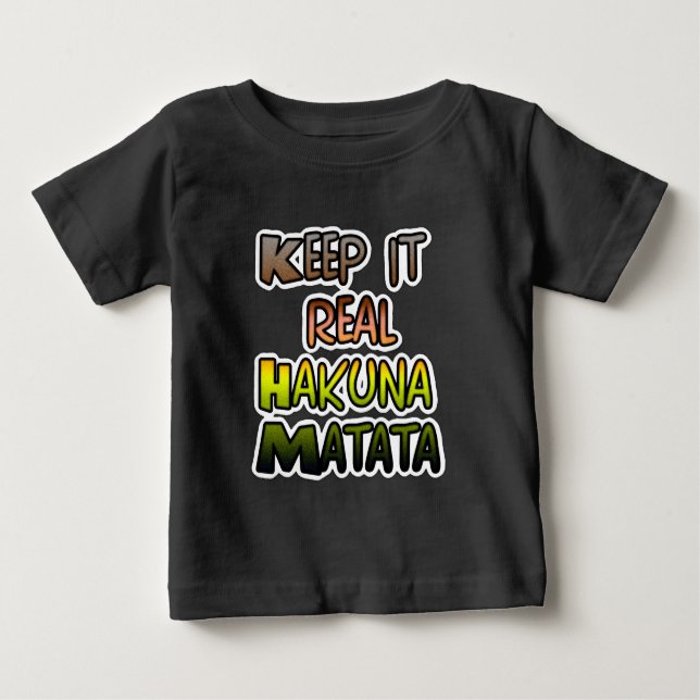 Inspiration "Behalt it Real Hakuna Matata" Kunst Baby T-shirt (Vorderseite)