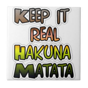 Inspiration "Behalt it Real Hakuna Matata" Kunst Fliese