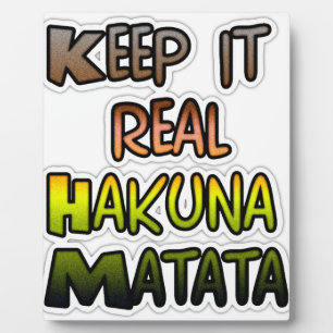 Inspiration "Behalt it Real Hakuna Matata" Kunst Fotoplatte