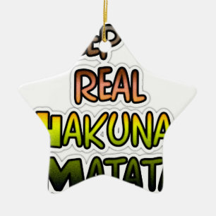 Inspiration "Behalt it Real Hakuna Matata" Kunst Keramikornament