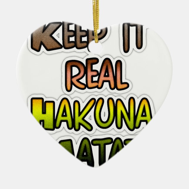 Inspiration "Behalt it Real Hakuna Matata" Kunst Keramikornament (Vorne)