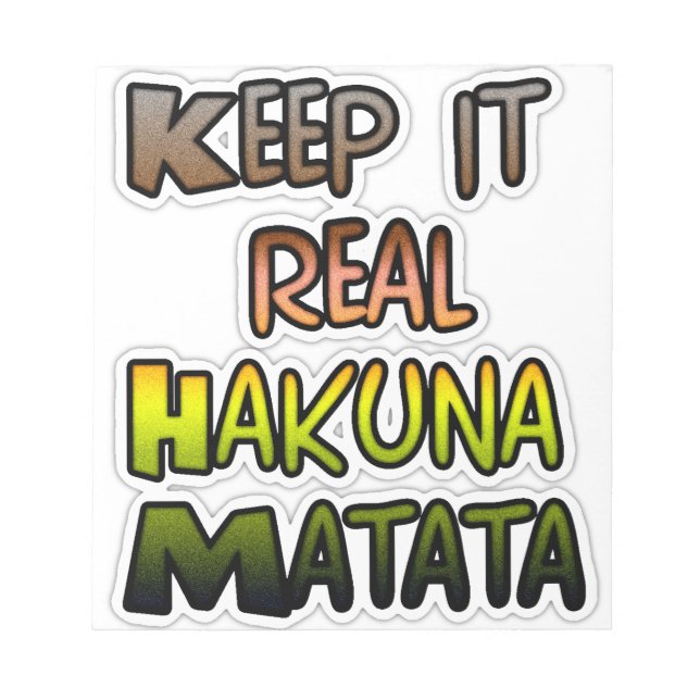 Inspiration "Behalt it Real Hakuna Matata" Kunst Notizblock (Vorderseite)