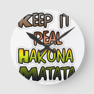 Inspiration "Behalt it Real Hakuna Matata" Kunst Runde Wanduhr