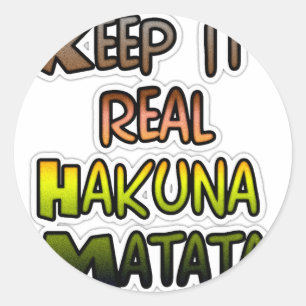 Inspiration "Behalt it Real Hakuna Matata" Kunst Runder Aufkleber