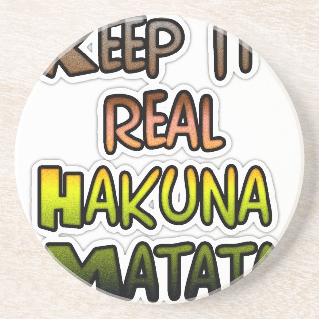 Inspiration "Behalt it Real Hakuna Matata" Kunst Sandstein Untersetzer (Vorne)