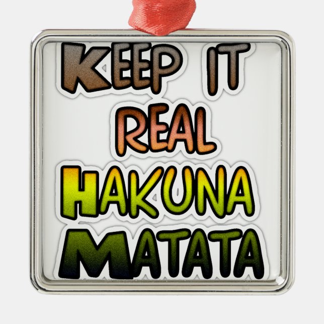 Inspiration "Behalt it Real Hakuna Matata" Kunst Silbernes Ornament (Vorne)