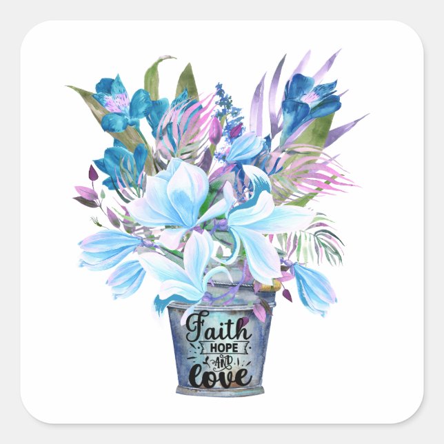 Inspiration Blume Bucket Blue Faith Hope Liebe Quadratischer Aufkleber (Vorderseite)
