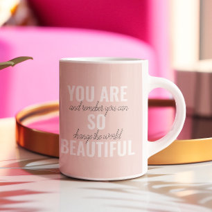 Inspiration Du bist so schön Positives Zitat Kaffeetasse