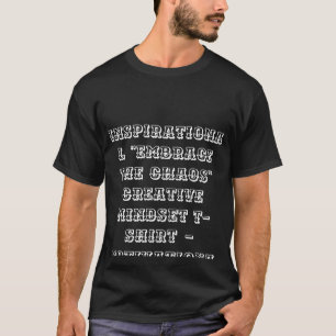 Inspiration "Embrace the Chaos" Creative Mindset T-Shirt