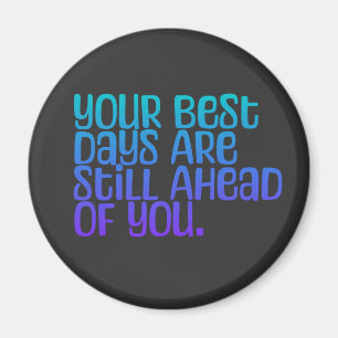 Inspiration für Ihre besten Tage Magnet