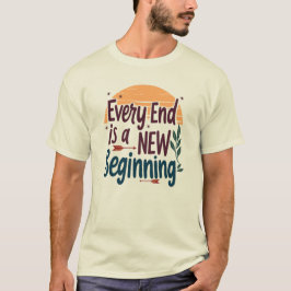 Inspiration: Jedes Ende ist ein neuer Anfang T-Shirt