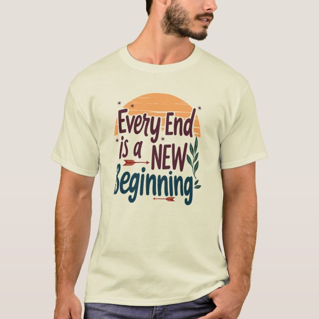 Inspiration: Jedes Ende ist ein neuer Anfang T-Shirt (Vorderseite)