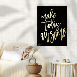 Inspiration machen heute Phantastisch Schwarz Foliendrucke<br><div class="desc">Inspiration Make Today Phantastisch Black Luxury Real Foil in Ihrer Wahl von Gold oder Silber für dieses ermutigende Sprichwort auf einem klassischen schwarzen Hintergrund,  die Sie ändern können,  um eine andere Farbe,  wenn Sie möchten.</div>