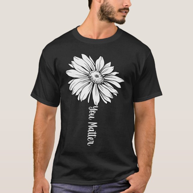 Inspiration Motivierend Blume Stem Sie wichtig T-Shirt (Vorderseite)