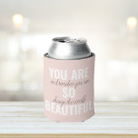Inspiration Sie sind so schöne positive Zitat Dosenkühler<br><div class="desc">Inspiration Sie sind so schöne positive Zitat</div>